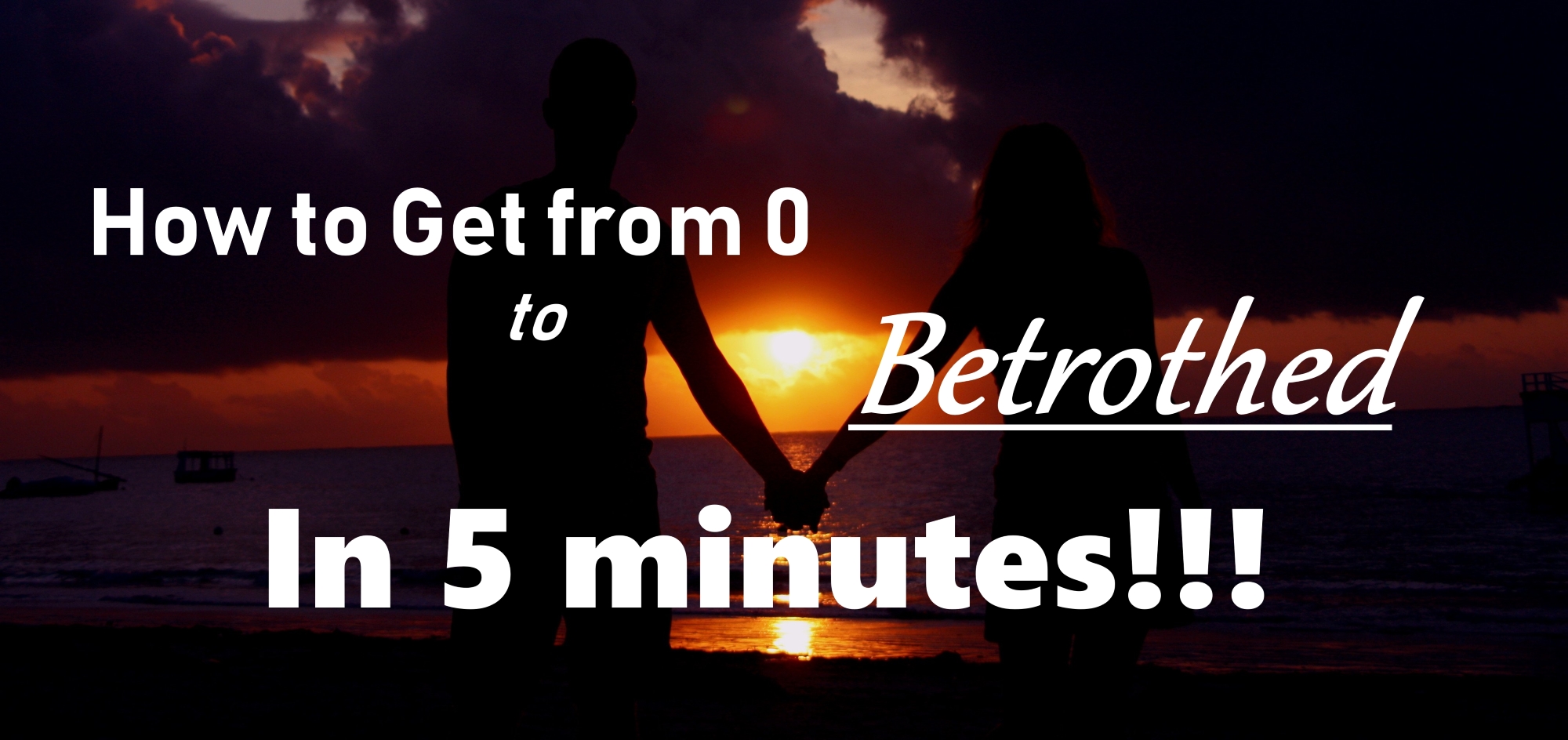 How To Get From 0 To Betrothed In 5 Minutes Daring Theology